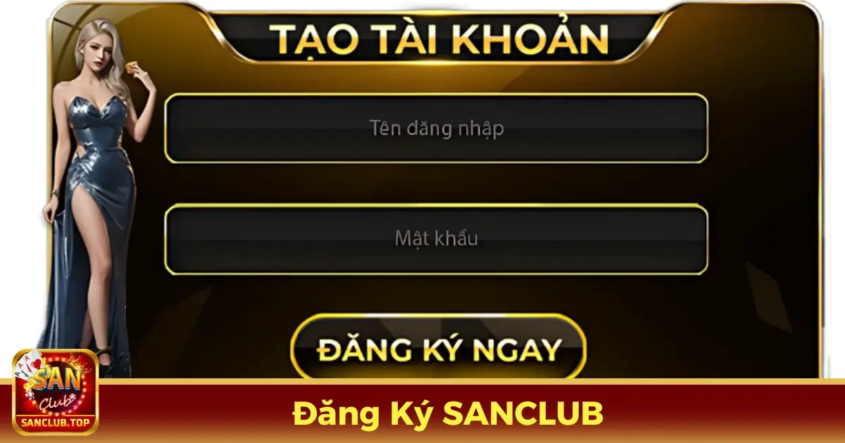 Hướng dẫn chi tiết cách tạo tài khoản trên nền tảng SANCLUB
