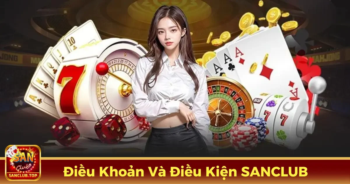 Điều khoản và điều kiện SANCLUB: Những điều cần nắm rõ