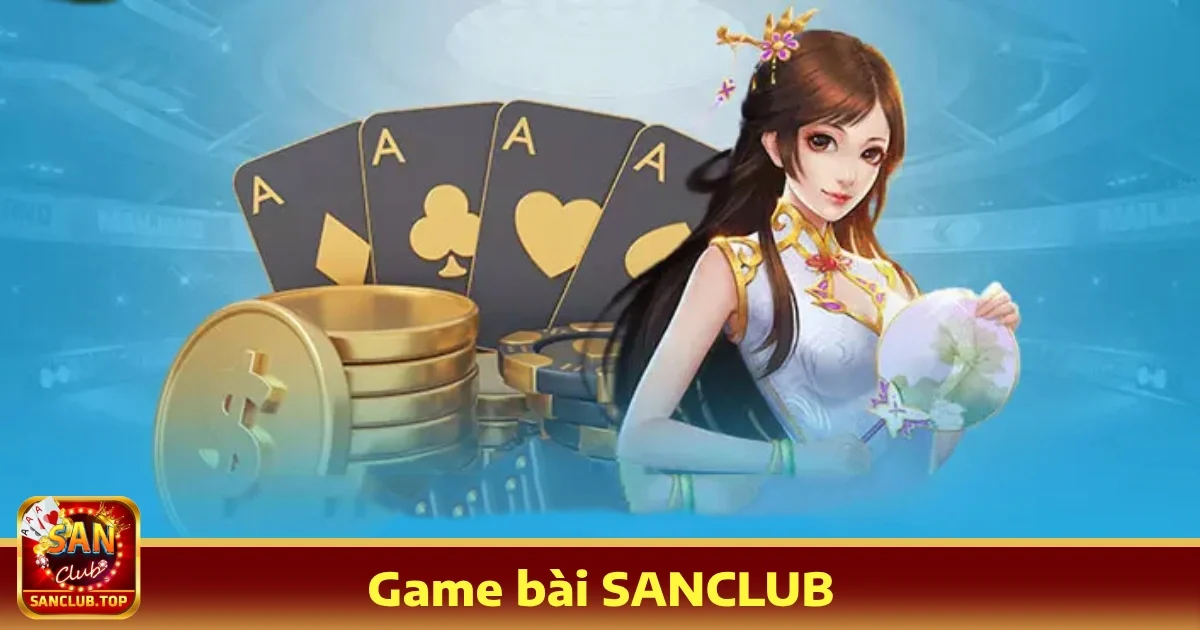 Game bài sanclub 4 Ưu đãi đặc biệt khi chơi Game bài SANCLUB