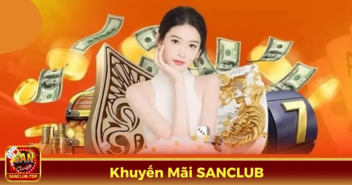 Các chương trình khuyến mãi hấp dẫn tại SANCLUB bạn không thể bỏ qua
