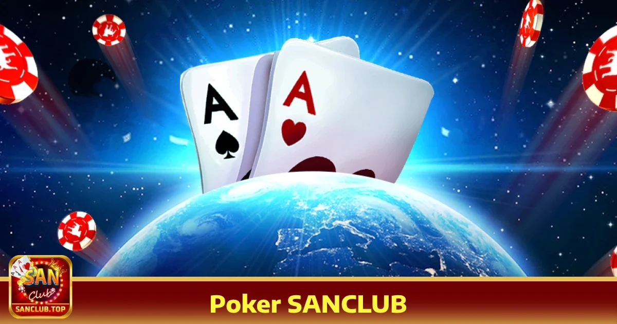 Giới thiệu về Poker Sanclub