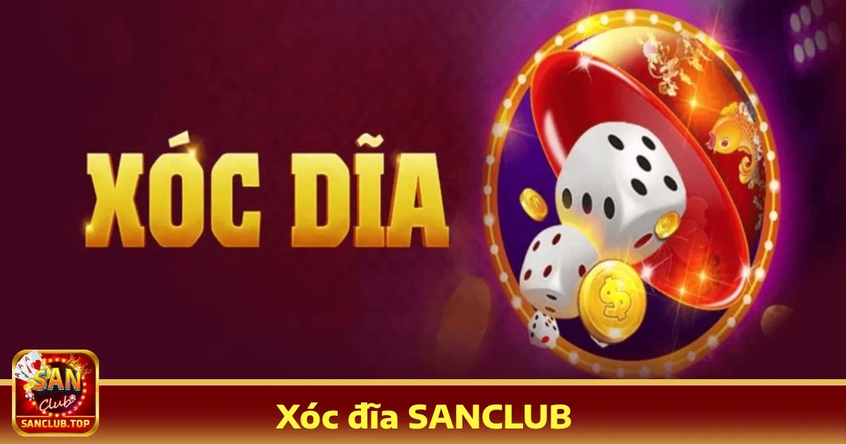 Tại sao nên chọn Xóc đĩa SANCLUB?