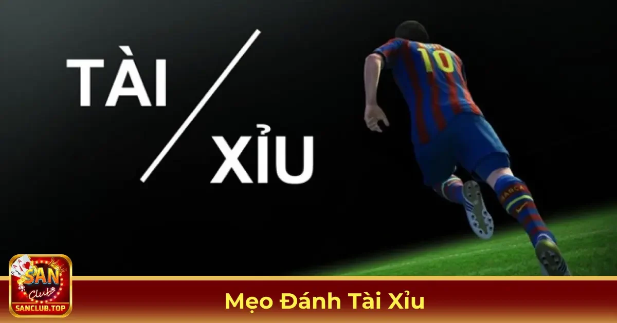 Cách Chọn Kèo Tài Xỉu Phù Hợp