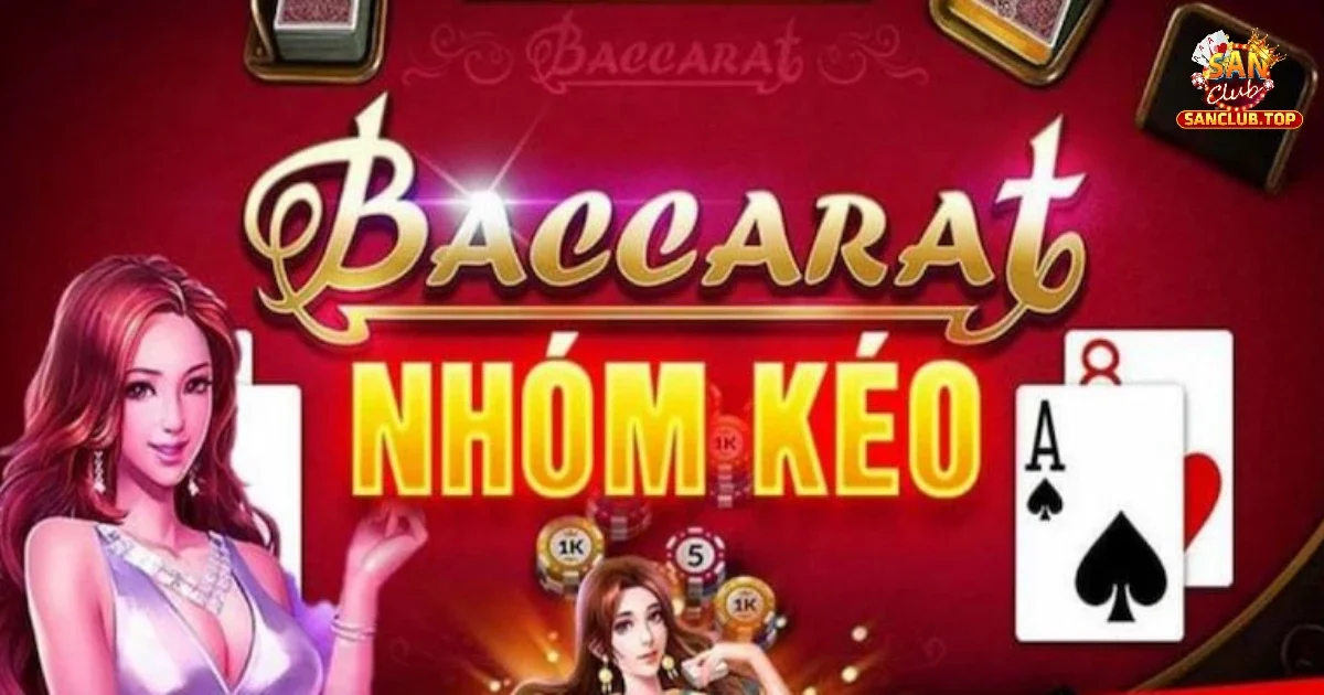 Hình thức hoạt động của nhóm kéo baccarat là gì?