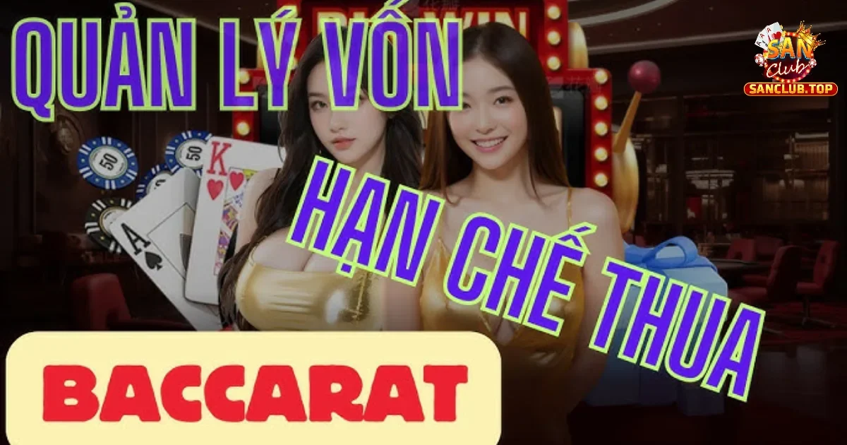 Cách Quản Lý Vốn Trong Baccarat – Bí Quyết Giữ Tiền Lâu Dài Tại SANCLUB 4 Điều này giúp bạn kiểm soát tốt hơn ngân sách của mình mà không gặp phải rủi ro quá lớn