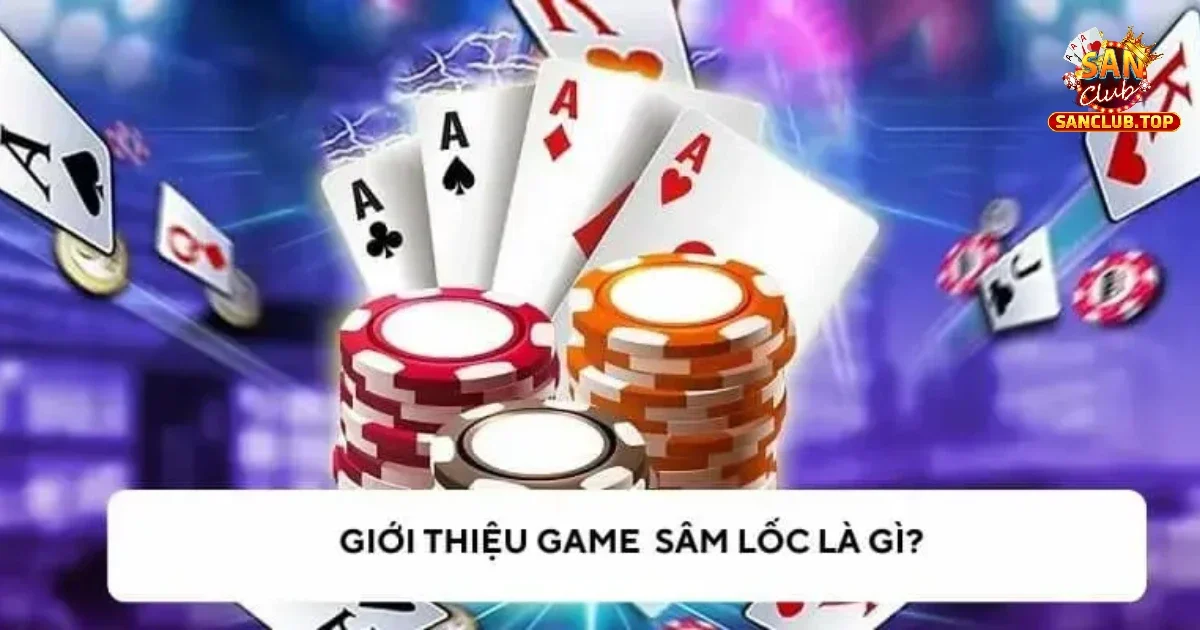 Sự khác biệt giữa 2 trò chơi Tiến Lên và game Sâm Lốc là gì?